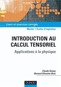 Introduction au calcul tensoriel : applications à la physique : cours et exercices corrigés
