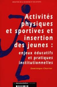 Activités physiques et sportives et insertion des jeunes : enjeux éducatifs et pratiques institutionnelles