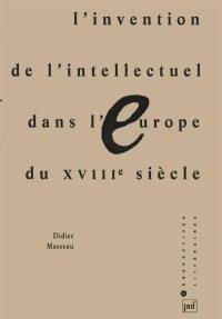 L'Invention de l'intellectuel dans l'Europe du XVIIIe siècle
