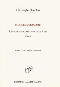 Jacques Simonomis : l'imaginaire comme une plaie à vif