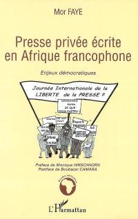 Presse privée écrite en Afrique francophone : enjeux démocratiques
