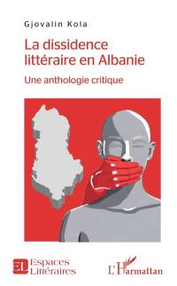 La dissidence littéraire en Albanie : une anthologie critique