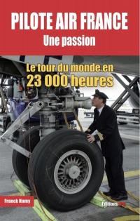 Pilote Air France, une passion : le tour du monde en 23.000 heures