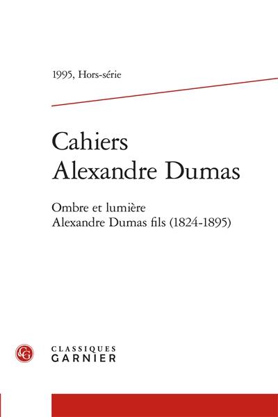 Ombre et lumière : Alexandre Dumas fils (1824-1895)