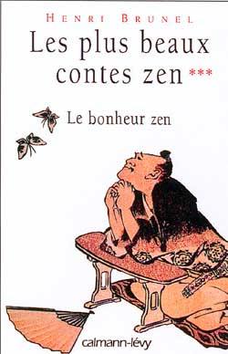 Les plus beaux contes zen. Vol. 3. Le bonheur zen