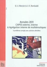 Annales 2011 Capes externe, interne & agrégation interne de mathématiques : 5 problèmes corrigés avec solutions détaillées