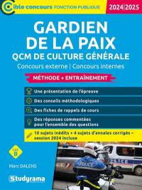 Gardien de la paix : QCM de culture générale, méthode + entraînement : concours externe, concours internes, cat. B, 2024-2025