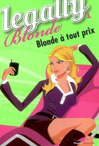 Legally blonde. Vol. 1. Blonde à tout prix