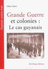 Grande Guerre et colonies : le cas guyanais