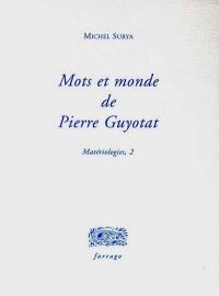 Matériologies. Vol. 2. Mots et monde de Pierre Guyotat