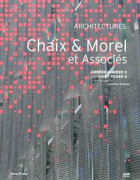 Chaix & Morel et associés : années lumière. Vol. 2. Chaix & Morel et associés : light years : architectures. Vol. 2