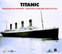 Titanic : témoignage des survivants, 1915-1999. Titanic : survivors in their own voice, 1915-1999