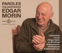 Paroles philosophiques : l'abécédaire sonore d'Edgar Morin en 26 thèmes biographiques, sociologiques et philosophiques