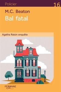 Agatha Raisin enquête. Vol. 15. Bal fatal