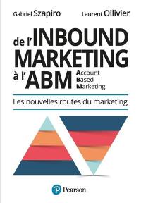De l'Inbound Marketing à l'ABM (Account-Based Marketing) : les nouvelles routes du marketing