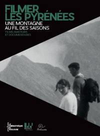 Filmer les Pyrénées : une montagne au fil des saisons : films amateurs et documentaires