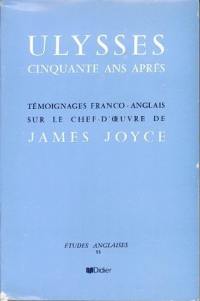 Ulysse cinquante ans après : témoignages franco-anglais sur le chef-d'oeuvre de James Joyce