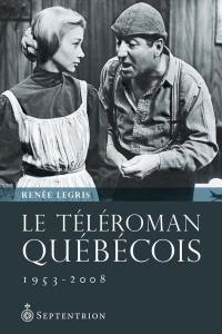 Le téléroman québécois : entre modernité et postmodernité : 1953-2008