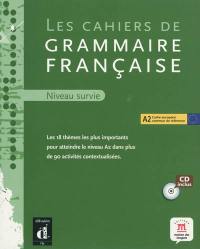 Les cahiers de grammaire française : niveau survie : les 18 thèmes les plus importants pour atteindre le niveau A2 dans plus de 90 activités contextualisées
