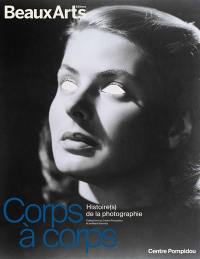 Corps à corps : histoire(s) de la photographie : collections du Centre Pompidou et de Marin Karmitz