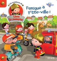 Les aventures de Léon le pompier. Vol. 1. Panique à P'tite-Ville !