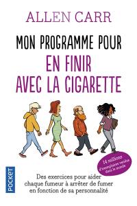 Mon programme pour en finir avec la cigarette : des exercices pour aider chaque fumeur à arrêter de fumer en fonction de sa personnalité