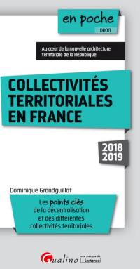 Collectivités territoriales en France 2018-2019 : les points clés de la décentralisation et des différentes collectivités territoriales