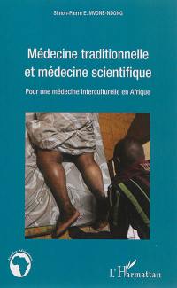 Médecine traditionnelle et médecine scientifique : pour une médecine interculturelle en Afrique