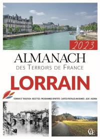 Almanach lorrain 2023 : terroir et tradition, recettes, programmes sportifs, cartes postales anciennes, jeux, agenda