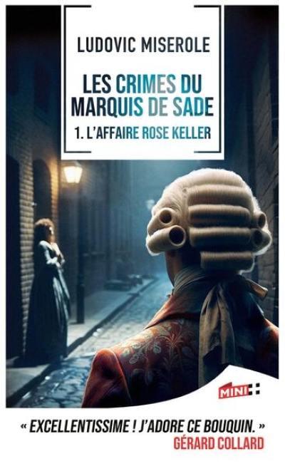 Les crimes du marquis de Sade. L'affaire Rose Keller