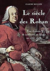 Le siècle des Rohan : une dynastie de cardinaux en Alsace au XVIIIe siècle