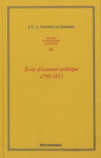 Oeuvres économiques complètes. Vol. 3. Ecrits d'économie politique, 1799-1815