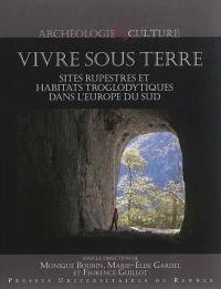 Vivre sous terre : sites rupestres et habitats troglodytiques dans l'Europe du Sud : actes des 2e, 3e et 4e colloques de Saint-Martin-le-Vieil (Aude)