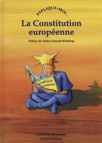 La Constitution européenne : explique-moi...