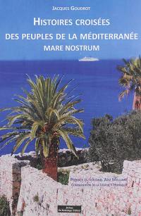 Mare nostrum : histoires croisées des peuples de la Méditerranée