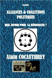 Les Alliances et Coalitions Politiques : Quel Espoir pour la Démocratie ?