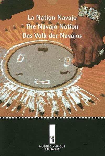 The Navajo nation : exhibition, Olympic museum, from 13rd december 2001 until 12nd may 2002