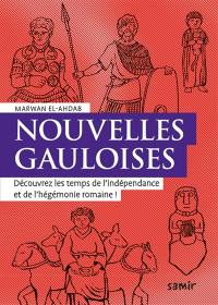 Nouvelles gauloises : découvrez les temps de l'indépendance et de l'hégémonie romaine !