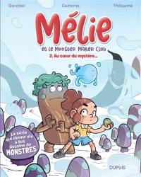 Mélie et le Monster Maker Club. Vol. 2. Au coeur du mystère...