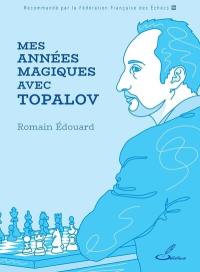 Mes années magiques avec Topalov