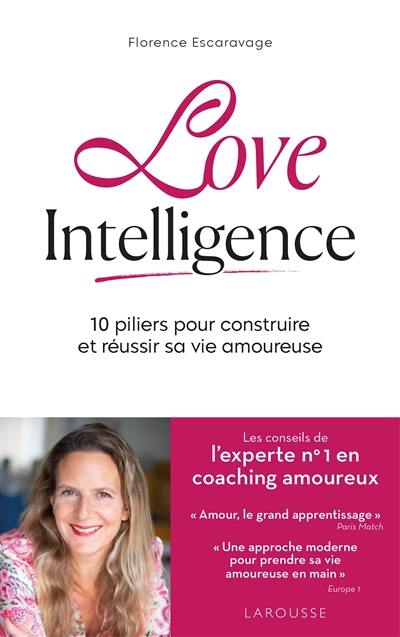 Love intelligence : 10 piliers pour construire et réussir sa vie amoureuse