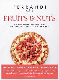 Fruits & nuts : recipes and techniques from the Ferrandi school of culinary arts