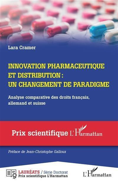 Innovation pharmaceutique et distribution : un changement de paradigme : analyse comparative des droits français, allemand et suisse
