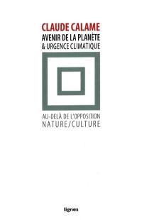 Avenir de la planète et urgence climatique : au-delà de l'opposition nature-culture