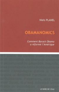 Obamanomics : comment Barack Obama a réformé l'Amérique