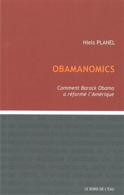 Obamanomics : comment Barack Obama a réformé l'Amérique