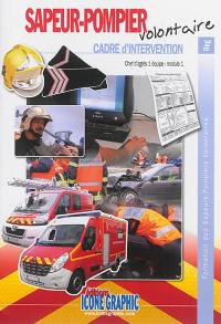Sapeur-pompier volontaire : cadre d'intervention : chef d'agrès 1 équipe, module 1