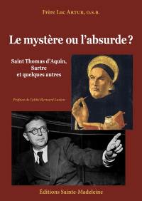 Le mystère ou l'absurde ? : saint Thomas d'Aquin, Sartre et quelques autres