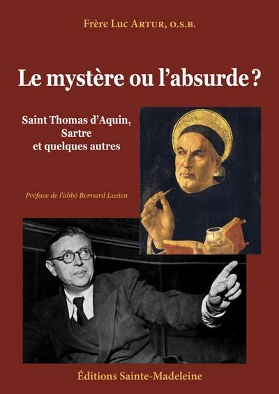 Le mystère ou l'absurde ? : saint Thomas d'Aquin, Sartre et quelques autres