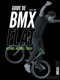 Guide de BMX flat : histoire, matériel, tricks